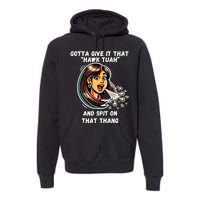 Hawk Tuah And Spit On That Thang Funny Viral Meme Premium Hoodie