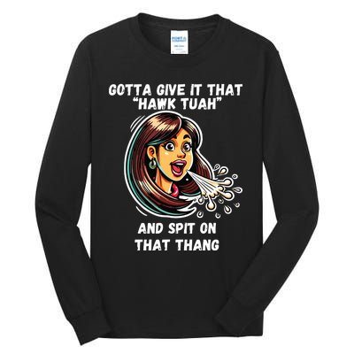 Hawk Tuah And Spit On That Thang Funny Viral Meme Tall Long Sleeve T-Shirt