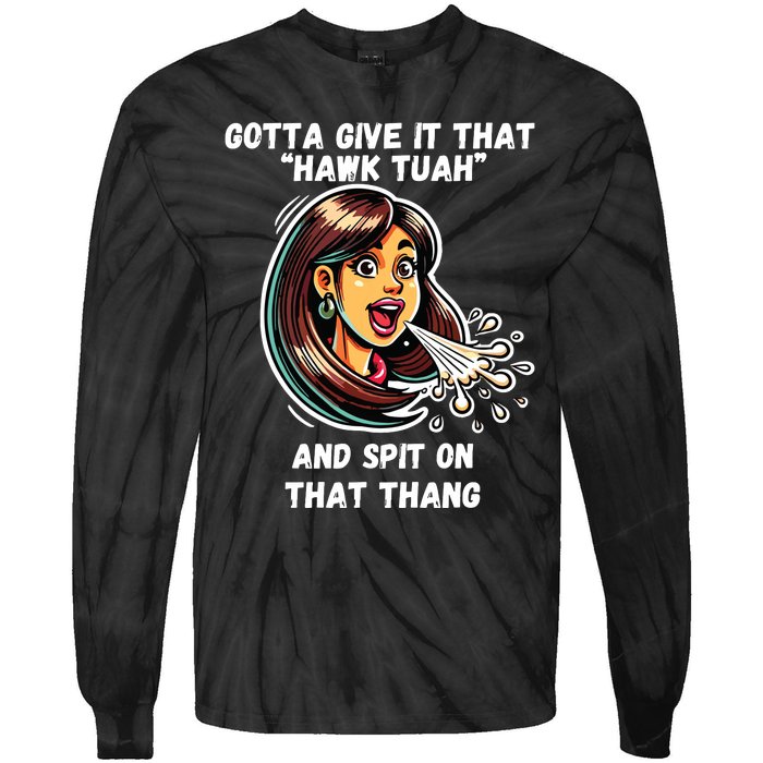 Hawk Tuah And Spit On That Thang Funny Viral Meme Tie-Dye Long Sleeve Shirt