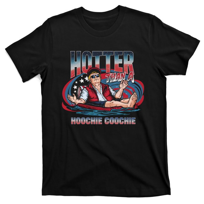 Hotter Than A Hoochie Coochie Funny Trump Perfect Gift T-Shirt