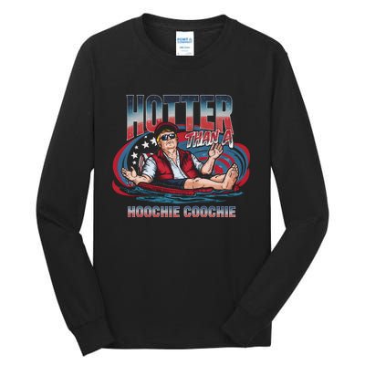 Hotter Than A Hoochie Coochie Funny Trump Perfect Gift Tall Long Sleeve T-Shirt