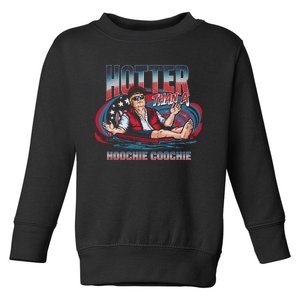 Hotter Than A Hoochie Coochie Funny Trump Perfect Gift Toddler Sweatshirt