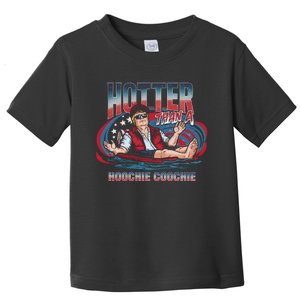 Hotter Than A Hoochie Coochie Funny Trump Perfect Gift Toddler T-Shirt