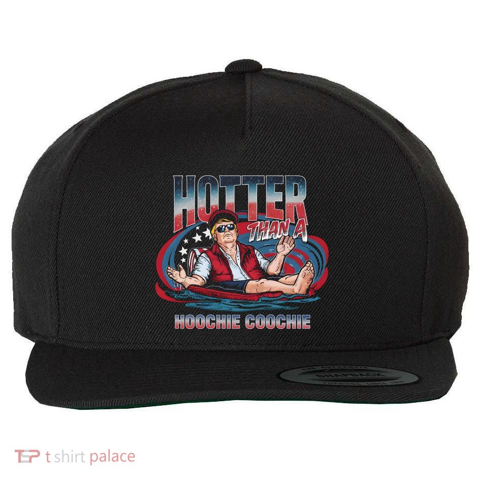 Hotter Than A Hoochie Coochie Funny Trump Perfect Gift Wool Snapback Cap