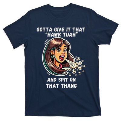 Hawk Tuah And Spit On That Thang Funny Viral Meme Design T-Shirt