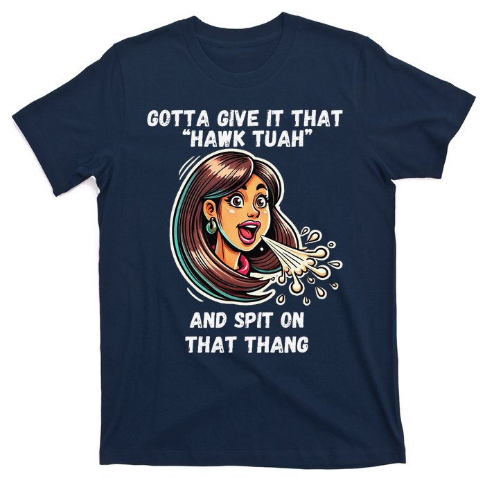 Hawk Tuah And Spit On That Thang Funny Viral Meme Design T-Shirt