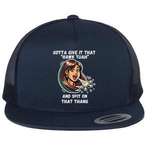 Hawk Tuah And Spit On That Thang Funny Viral Meme Design Flat Bill Trucker Hat