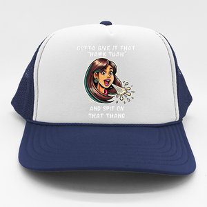 Hawk Tuah And Spit On That Thang Funny Viral Meme Design Trucker Hat