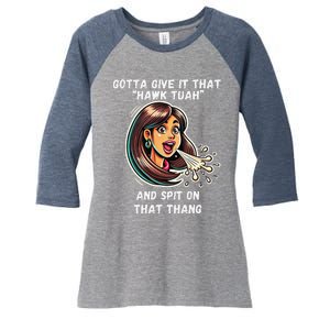 Hawk Tuah And Spit On That Thang Funny Viral Meme Design Women's Tri-Blend 3/4-Sleeve Raglan Shirt