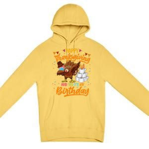 Happy Thanksgiving And Yes Its My Birthday Turkey Dabbing Gift Premium Pullover Hoodie