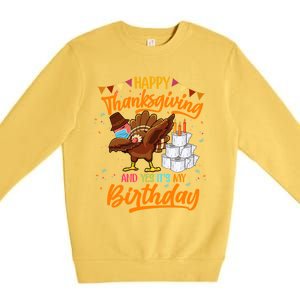 Happy Thanksgiving And Yes Its My Birthday Turkey Dabbing Gift Premium Crewneck Sweatshirt