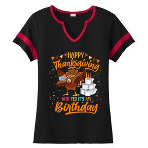 Happy Thanksgiving And Yes Its My Birthday Turkey Dabbing Gift Ladies Halftime Notch Neck Tee