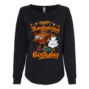 Happy Thanksgiving And Yes Its My Birthday Turkey Dabbing Gift Womens California Wash Sweatshirt