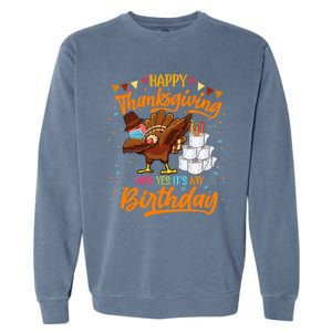 Happy Thanksgiving And Yes Its My Birthday Turkey Dabbing Gift Garment-Dyed Sweatshirt