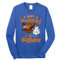 Happy Thanksgiving And Yes Its My Birthday Turkey Dabbing Gift Long Sleeve Shirt