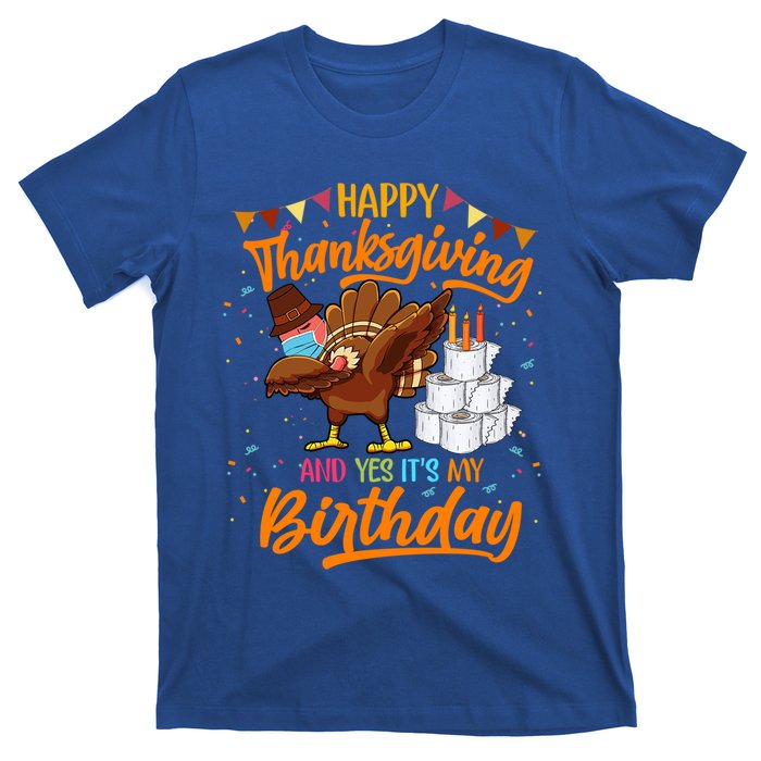 Happy Thanksgiving And Yes Its My Birthday Turkey Dabbing Gift T-Shirt