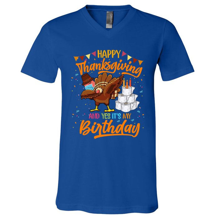 Happy Thanksgiving And Yes Its My Birthday Turkey Dabbing Gift V-Neck T-Shirt