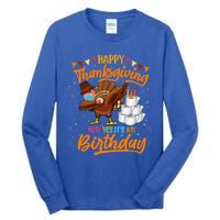 Happy Thanksgiving And Yes Its My Birthday Turkey Dabbing Gift Tall Long Sleeve T-Shirt