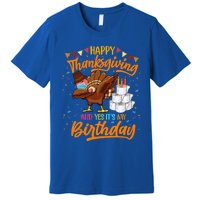 Happy Thanksgiving And Yes Its My Birthday Turkey Dabbing Gift Premium T-Shirt