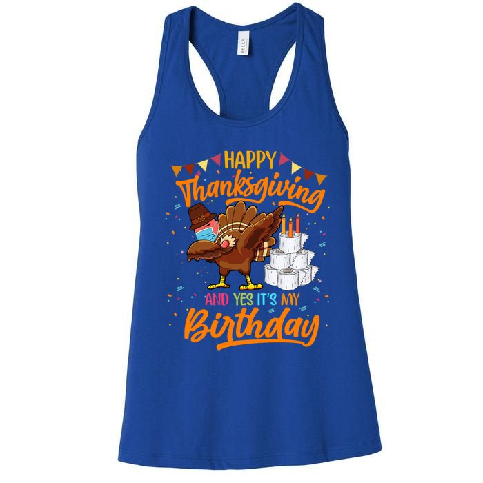 Happy Thanksgiving And Yes Its My Birthday Turkey Dabbing Gift Women's Racerback Tank