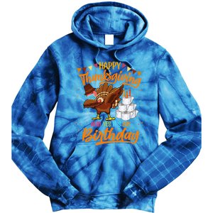 Happy Thanksgiving And Yes Its My Birthday Turkey Dabbing Gift Tie Dye Hoodie