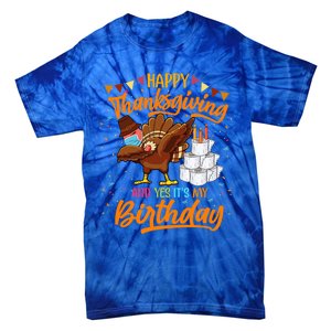 Happy Thanksgiving And Yes Its My Birthday Turkey Dabbing Gift Tie-Dye T-Shirt