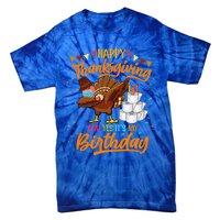 Happy Thanksgiving And Yes Its My Birthday Turkey Dabbing Gift Tie-Dye T-Shirt