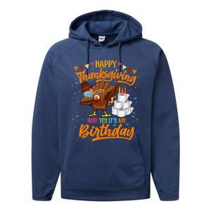 Happy Thanksgiving And Yes Its My Birthday Turkey Dabbing Gift Performance Fleece Hoodie