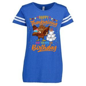 Happy Thanksgiving And Yes Its My Birthday Turkey Dabbing Gift Enza Ladies Jersey Football T-Shirt