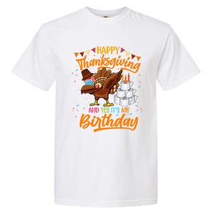 Happy Thanksgiving And Yes Its My Birthday Turkey Dabbing Gift Garment-Dyed Heavyweight T-Shirt