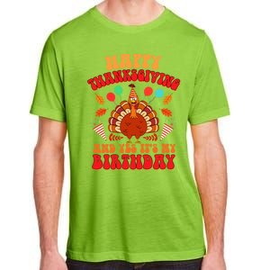 Happy Thanksgiving And Yes It's My Birthday Cute Turkey Day Gift Adult ChromaSoft Performance T-Shirt