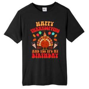 Happy Thanksgiving And Yes It's My Birthday Cute Turkey Day Gift Tall Fusion ChromaSoft Performance T-Shirt