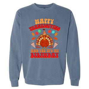 Happy Thanksgiving And Yes It's My Birthday Cute Turkey Day Gift Garment-Dyed Sweatshirt