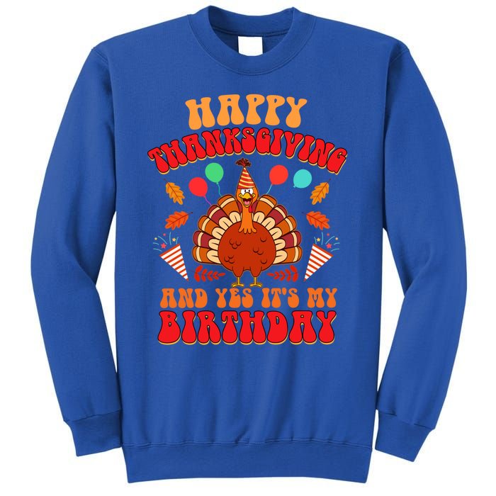 Happy Thanksgiving And Yes It's My Birthday Cute Turkey Day Gift Sweatshirt