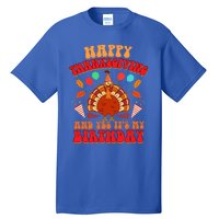 Happy Thanksgiving And Yes It's My Birthday Cute Turkey Day Gift Tall T-Shirt