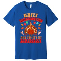 Happy Thanksgiving And Yes It's My Birthday Cute Turkey Day Gift Premium T-Shirt