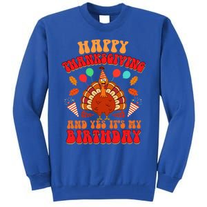 Happy Thanksgiving And Yes It's My Birthday Cute Turkey Day Gift Tall Sweatshirt