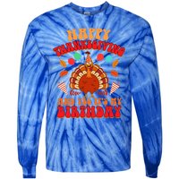 Happy Thanksgiving And Yes It's My Birthday Cute Turkey Day Gift Tie-Dye Long Sleeve Shirt