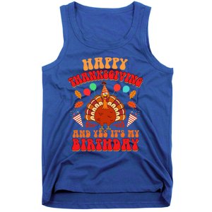 Happy Thanksgiving And Yes It's My Birthday Cute Turkey Day Gift Tank Top