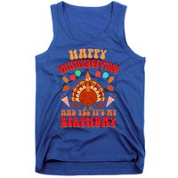 Happy Thanksgiving And Yes It's My Birthday Cute Turkey Day Gift Tank Top