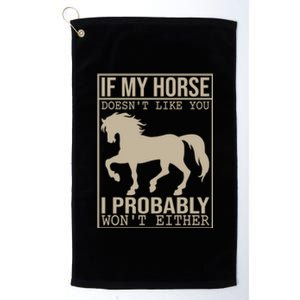 Horse Tees And If My Horse Doesn't Like You Funny Gift Platinum Collection Golf Towel