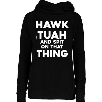 Hawk Tuah And Spit On That Thing Throat Goat Funny Meme Gift Womens Funnel Neck Pullover Hood