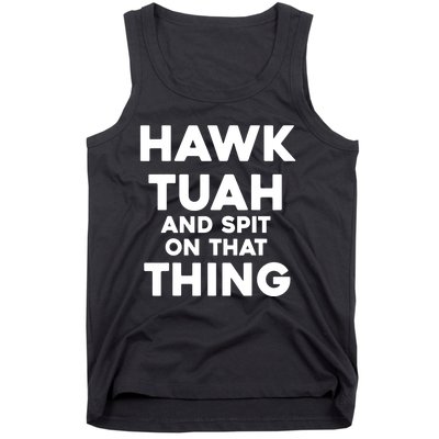 Hawk Tuah And Spit On That Thing Throat Goat Funny Meme Gift Tank Top