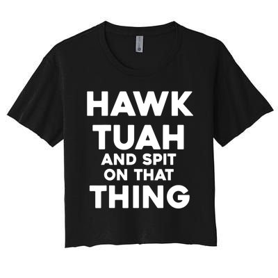 Hawk Tuah And Spit On That Thing Throat Goat Funny Meme Gift Women's Crop Top Tee