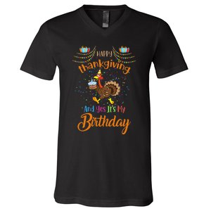 Happy Thanksgiving And Yes It's My Birthday Turkey V-Neck T-Shirt