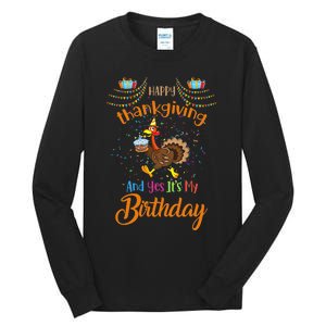 Happy Thanksgiving And Yes It's My Birthday Turkey Tall Long Sleeve T-Shirt