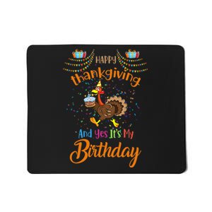 Happy Thanksgiving And Yes It's My Birthday Turkey Mousepad