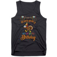 Happy Thanksgiving And Yes It's My Birthday Turkey Tank Top