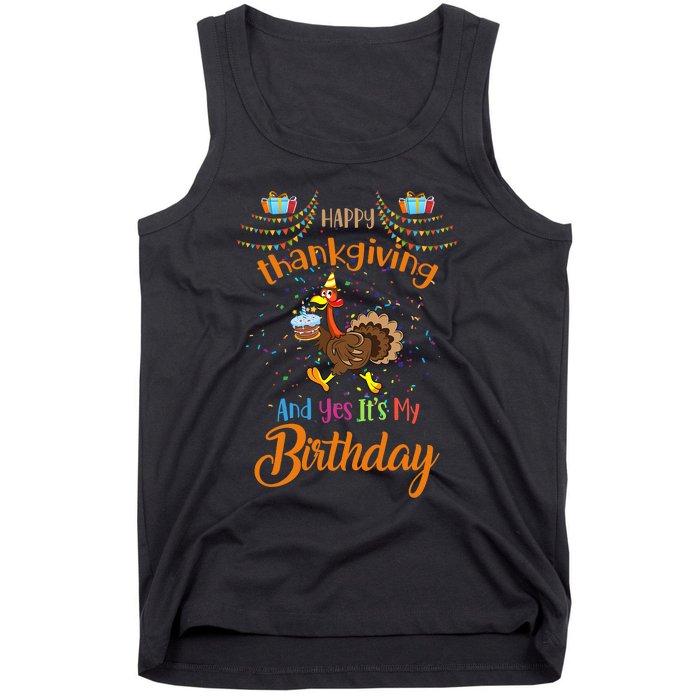 Happy Thanksgiving And Yes It's My Birthday Turkey Tank Top