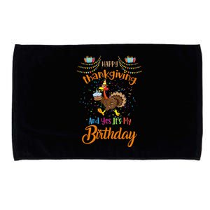 Happy Thanksgiving And Yes It's My Birthday Turkey Microfiber Hand Towel